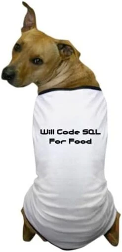CafePress Will Code SQL For Food Dog T Shirt Dog T-Shirt, Pet Clothing, Funny Dog Costume -Dog Supplies Store 31n69hbofJL. AC 5